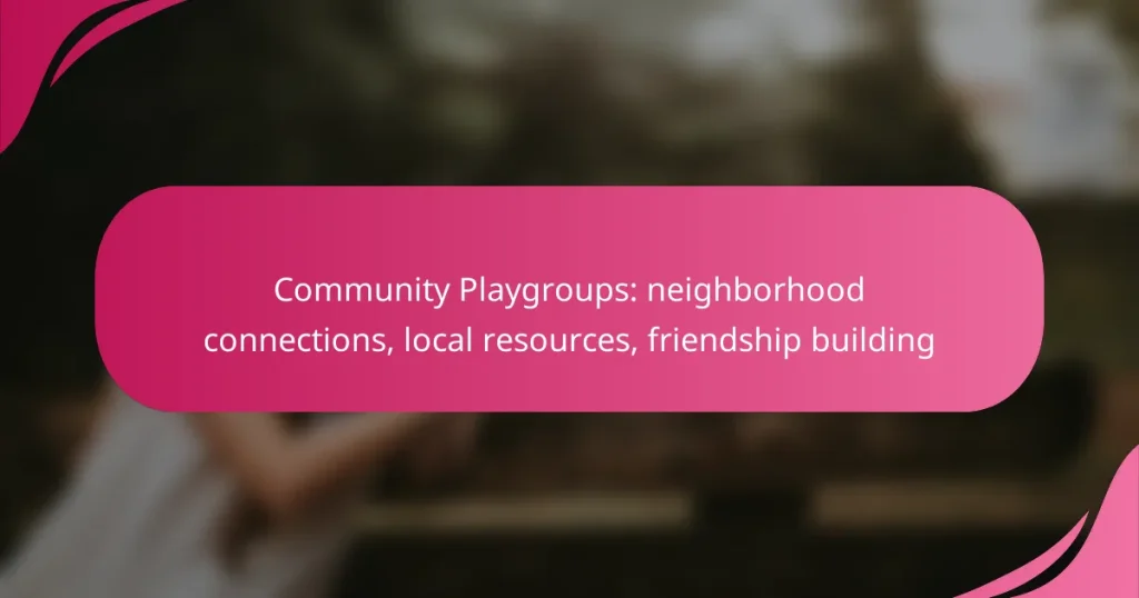 Community Playgroups: neighborhood connections, local resources, friendship building