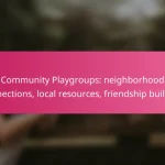 Community Playgroups: neighborhood connections, local resources, friendship building