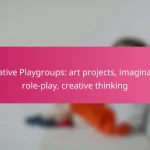 Creative Playgroups: art projects, imaginative role-play, creative thinking