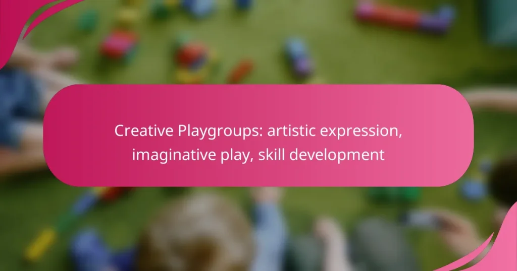 Creative Playgroups: artistic expression, imaginative play, skill development