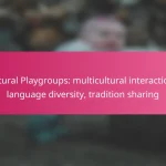 Cultural Playgroups: multicultural interactions, language diversity, tradition sharing