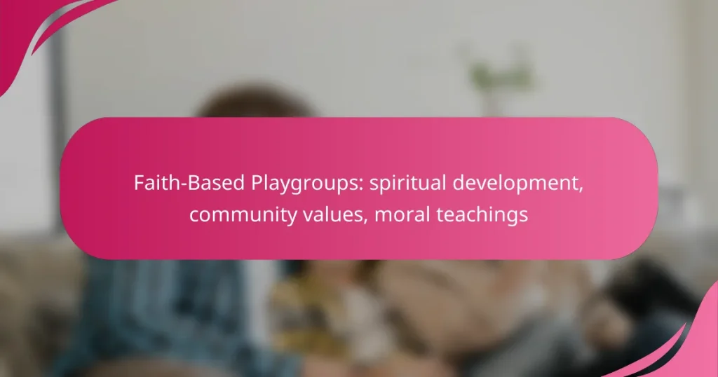 Faith-Based Playgroups: spiritual development, community values, moral teachings