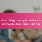 Faith-Based Playgroups: spiritual development, community values, moral teachings