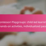 Montessori Playgroups: child-led learning, hands-on activities, individualized pace