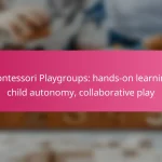 Montessori Playgroups: hands-on learning, child autonomy, collaborative play