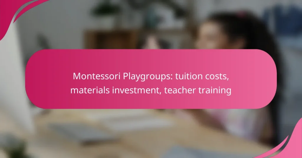 Montessori Playgroups: tuition costs, materials investment, teacher training