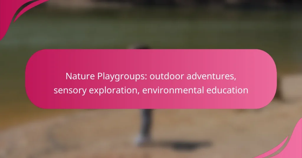 Nature Playgroups: outdoor adventures, sensory exploration, environmental education