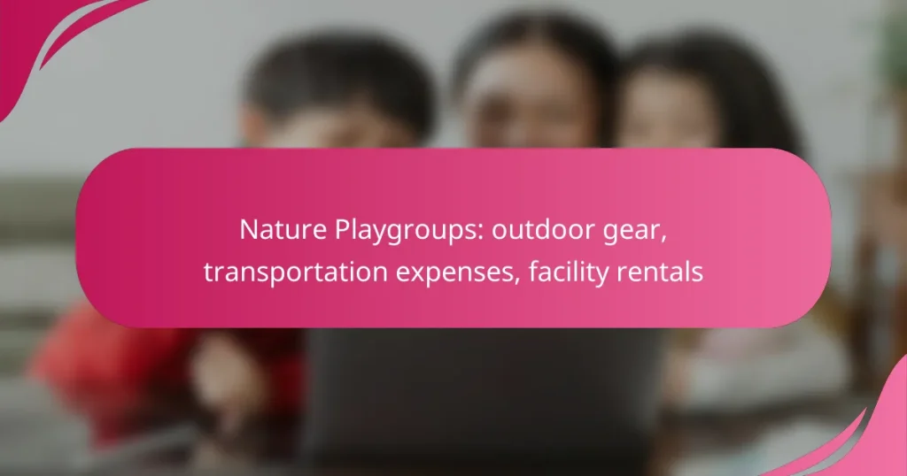 Nature Playgroups: outdoor gear, transportation expenses, facility rentals