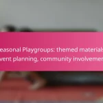 Seasonal Playgroups: themed materials, event planning, community involvement