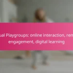Virtual Playgroups: online interaction, remote engagement, digital learning