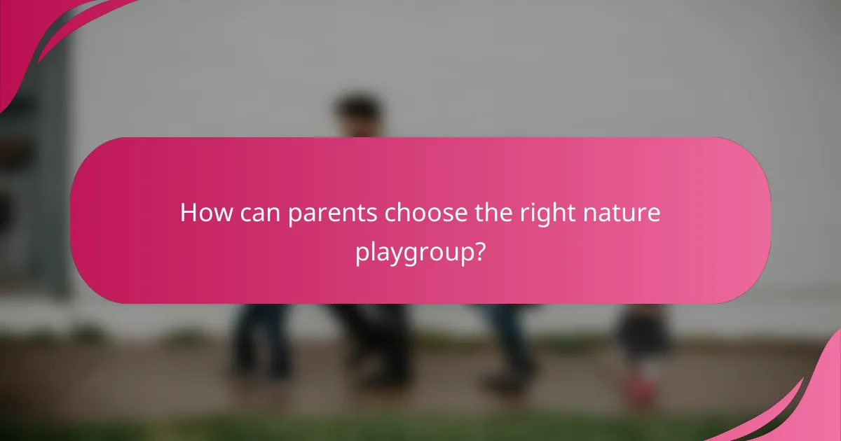How can parents choose the right nature playgroup?