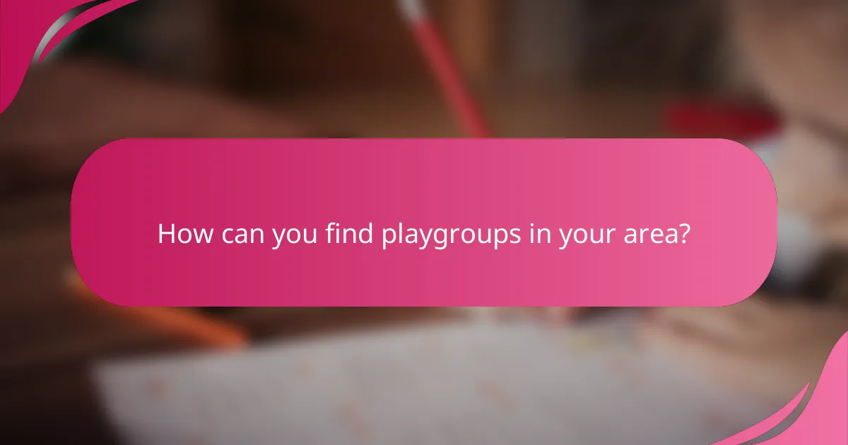 How can you find playgroups in your area?