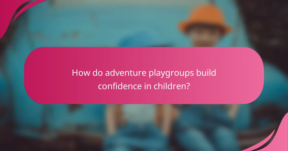 How do adventure playgroups build confidence in children?