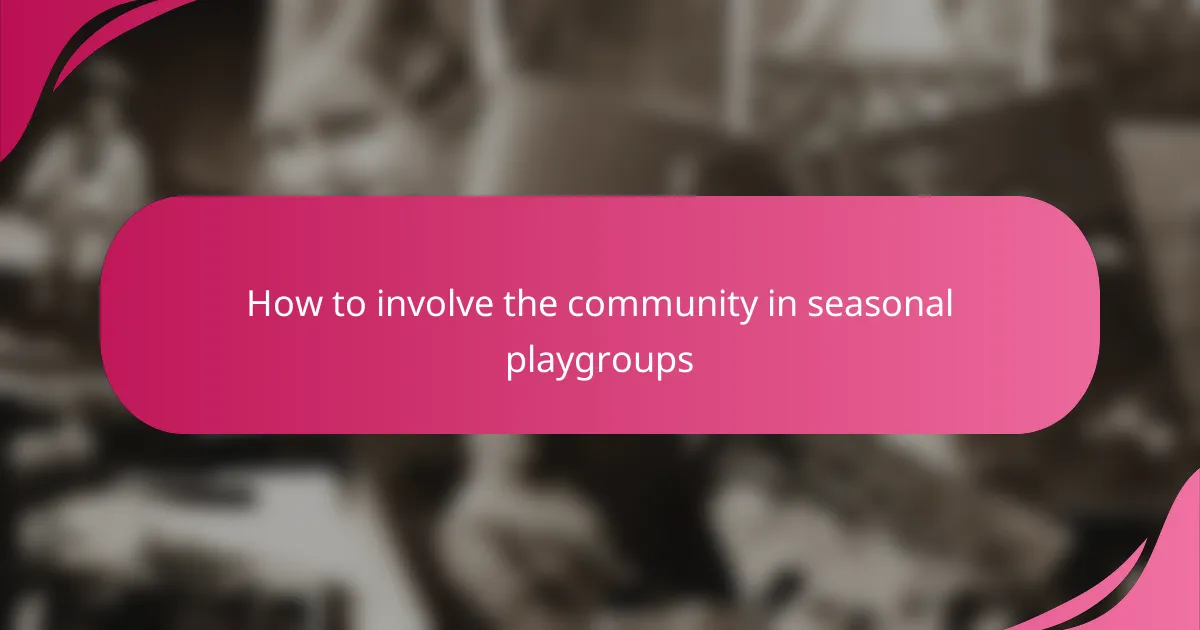 How to involve the community in seasonal playgroups