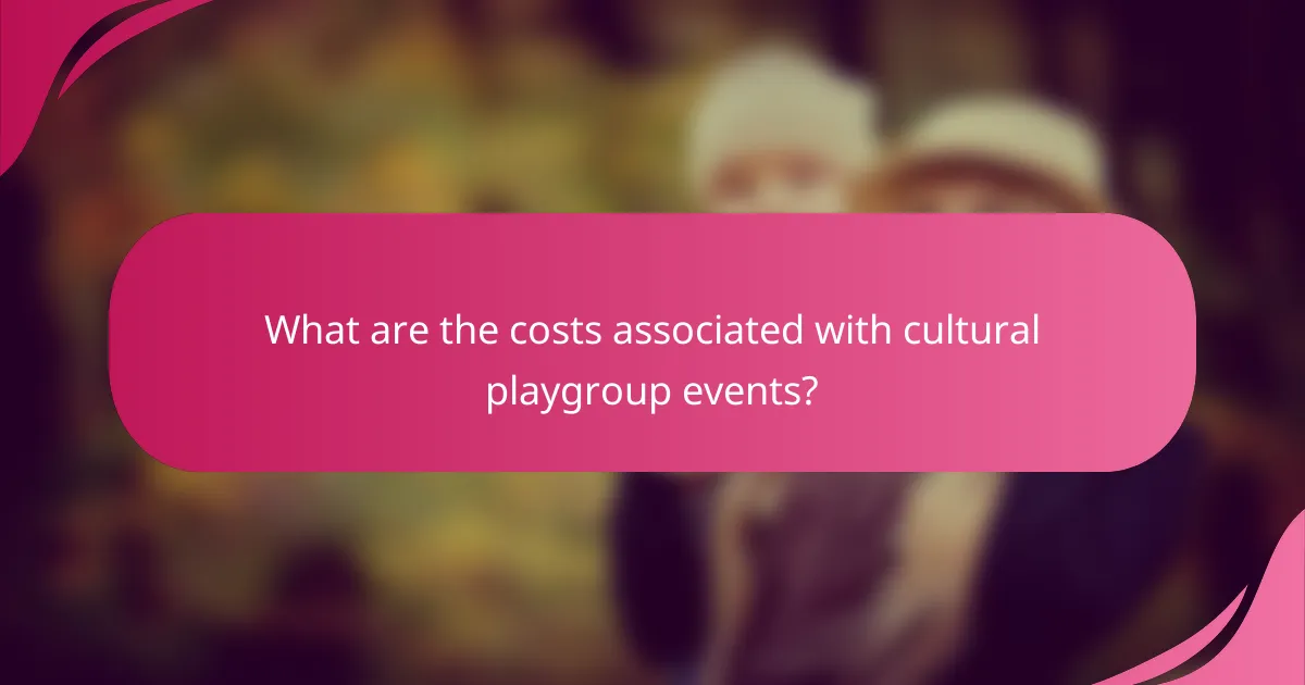 What are the costs associated with cultural playgroup events?
