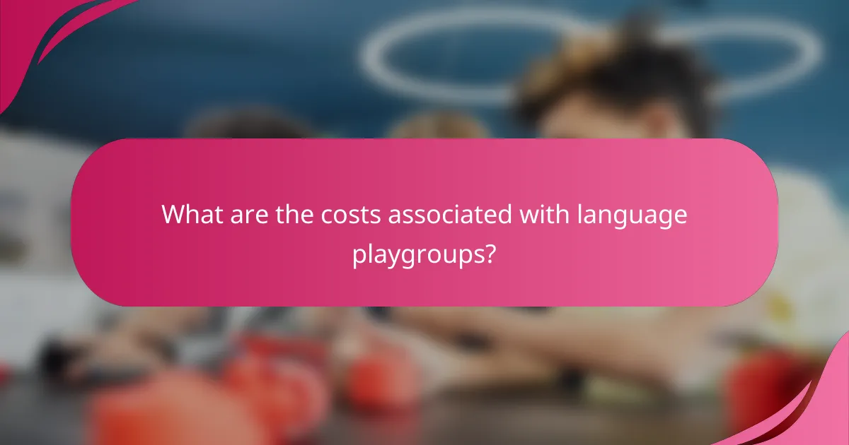 What are the costs associated with language playgroups?