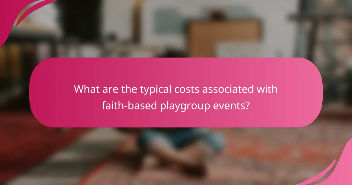 What are the typical costs associated with faith-based playgroup events?