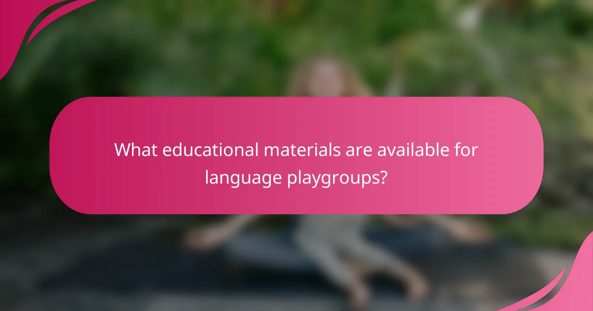What educational materials are available for language playgroups?