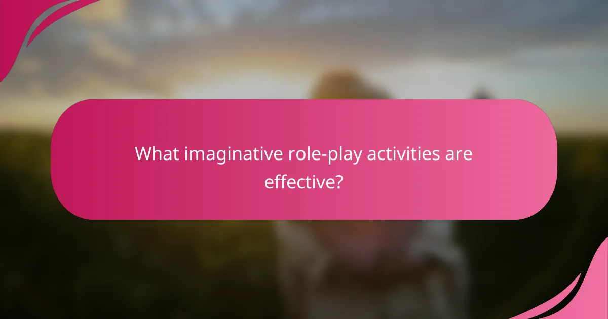 What imaginative role-play activities are effective?