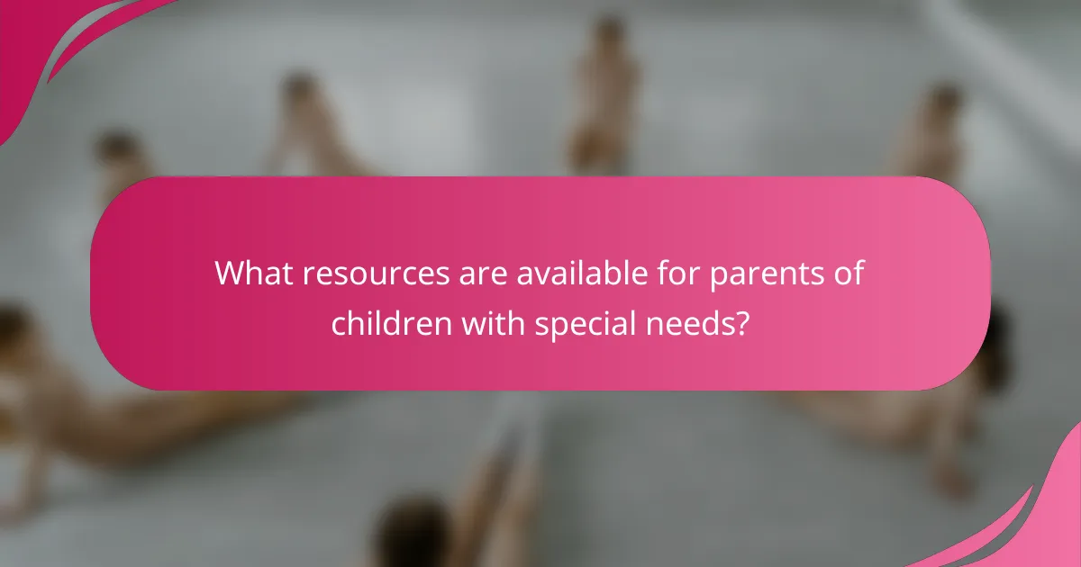 What resources are available for parents of children with special needs?