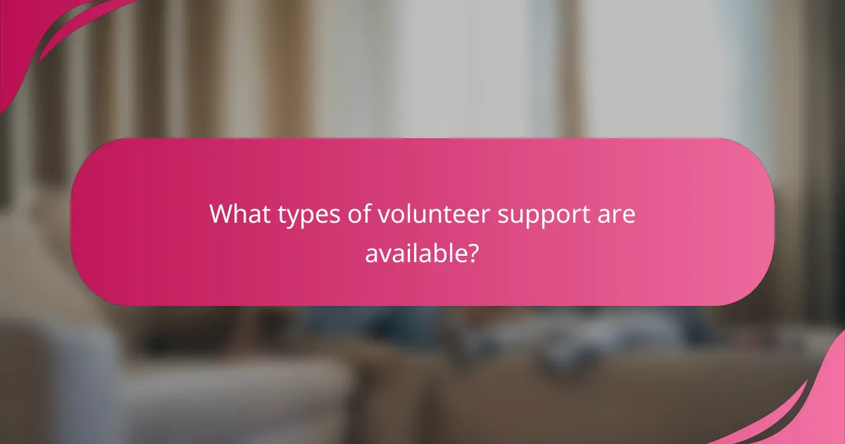 What types of volunteer support are available?